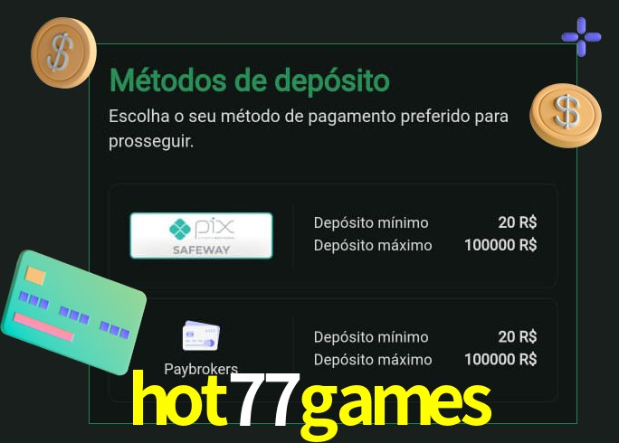 O cassino hot77games oferece uma grande variedade de métodos de pagamento