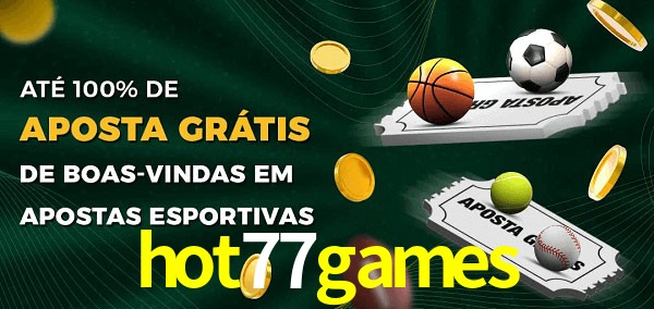 hot77games Ate 100% de Aposta Gratis