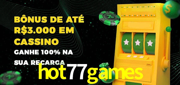 hot77games melhor bônus de depósito